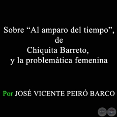Sobre Al amparo del tiempo, de Chiquita Barreto, y la problemática femenina - Por JOSÉ VICENTE PEIRÓ BARCO - 21 de Julio de 2013